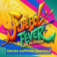 alarme motorola download